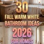 30 Fall Warm White Bathroom Ideas 2026 for Homes Paint Color Inspiration for Small & Primary Baths