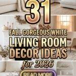 31 Fall Gorgeous White Living Room Decor Ideas 2026 for Homes Dream Home Inspiration
