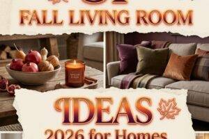 31 Fall Living Room Ideas 2026 for Homes Aesthetic Soft Cozy Decor & Fresh Colors
