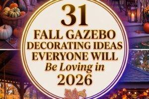31 Fall Gazebo Decorating Ideas 2026 for Homes Backyard, Patio & Party Garden Inspiration