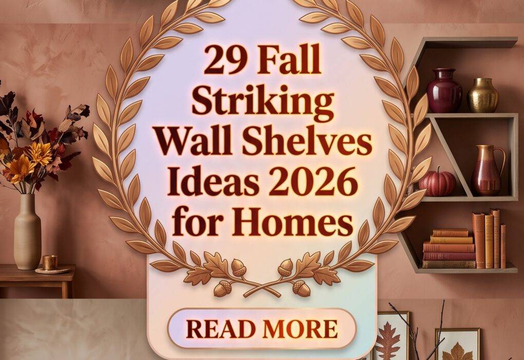 29 Fall Striking Wall Shelves Ideas 2026 for Homes Stylish Living Rooms, Bedrooms & Modern Decor