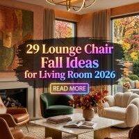 29 Lounge Chair Fall Ideas for Living Room 2026 | Modern Comfort & Stylish Decor Inspiration for Homes
