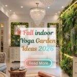 31 Fall Indoor Yoga Garden Ideas 2026 for Homes Create a Peaceful & Relaxing Retreat
