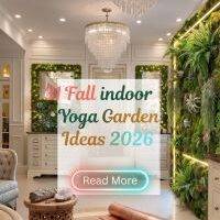 31 Fall Indoor Yoga Garden Ideas 2026 for Homes Create a Peaceful & Relaxing Retreat