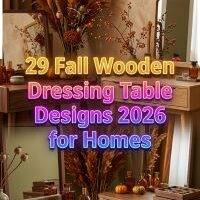 29 Fall Wooden Dressing Table Designs 2026 for Homes | Luxury Bedroom Vanity Inspiration