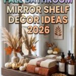 32 Fall Bathroom Mirror Shelf Decor Ideas 2026 for Modern Homes | Candles, Mini Plants, Trays, Seasonal Accents & Cozy Details
