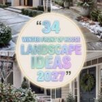 34 Winter Front of House Landscape Ideas for 2027 Featuring Evergreen Plants, Natural Stone Pathways, Elegant Curb Appeal and Low-Maintenance Designs for a Stylish and Welcoming Home Exterior