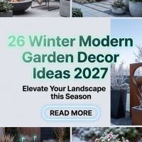 26 On-Trend Winter Modern Garden Decor Ideas 2027 for a Stylish Small Yard Makeover