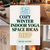 25 Winter Indoor Yoga Space Ideas 2027 You Can Create for Under $100 With Affordable Mats, Soft Lighting, Plants, Cushions, Mirrors and Cozy Wellness Decor