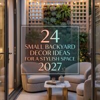 24 Trending Small Backyard Decor 2027 Ideas That Are Going Viral for Cozy, Stylish and Pinterest-Worthy Outdoor Makeovers