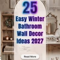 25 How to Create Easy Winter Bathroom Wall Decor in 2027 Using Affordable Artwork, Removable Shelves, Cozy Prints, Natural Greenery and Seasonal Accessories to Make Your Bathroom Feel Finished, Warm and Stylish
