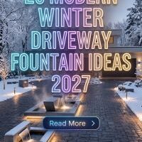 26 How to Upgrade Your Winter Driveway With a Fountain in 2027 Using Elegant Water Features, Modern Landscaping, Luxury Planters and Welcoming Entry Details to Create an Unforgettable First Look and Boost Your Home’s Curb Appeal