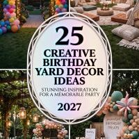25 How to Upgrade Your Birthday Yard Decor in 2027 With Creative Balloons, DIY Backdrops, String Lights, Colorful Tables, Garden Flowers, Outdoor Seating and Personalized Party Details for a Stylish Celebration