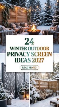 Which 24 Winter Outdoor Privacy Screen Ideas 2027 Will Make Your Backyard Cozier and More Private?