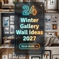 Which 24 Winter Gallery Wall Ideas for 2027 Can Help You Showcase Your Favorite Art, Family Photos and Personal Style While Creating a Cozy, Beautiful and Pinterest-Worthy Home?