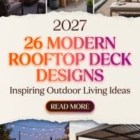 Rooftop Deck Ideas 2027: 26 Creative Ways to Transform Your Outdoor Space With Cozy Seating, Modern Planters, Warm Lighting, Stylish Flooring and Beautiful Views for a Stunning Backyard Retreat